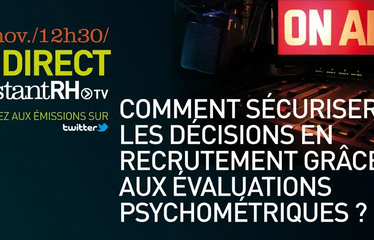 #instantRH N°3 : Comment sécuriser les décisions en recrutement grâce aux évaluations psychométriques ?